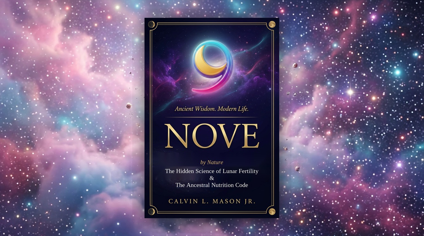 NOVE by Nature — The Hidden Science of Lunar Fertility & The Ancestral Nutrition Code